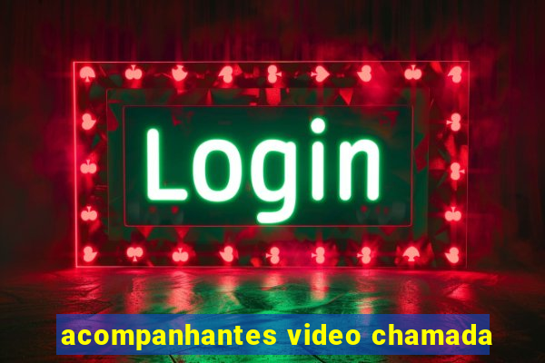 acompanhantes video chamada